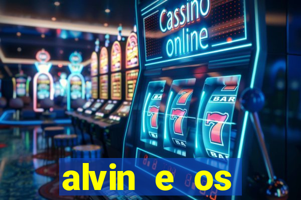 alvin e os esquilos 3 filme completo dublado